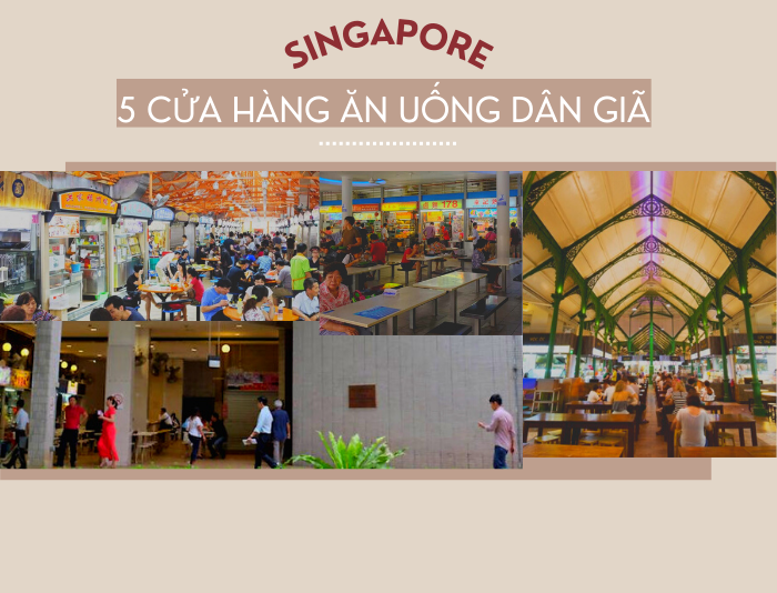 Top 5 địa điểm ăn uống dân giã ở Singapore