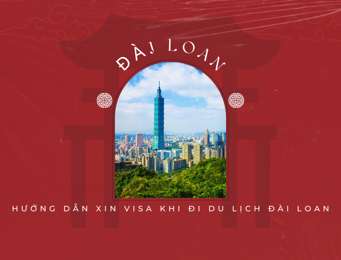 Hướng dẫn xin visa khi đi du lịch Đài Loan